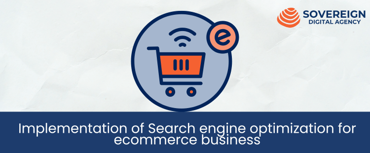 Implementation of Search engine optimization for ecommerce business