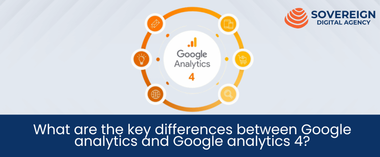 What are the key differences between Google analytics and Google analytics 4?