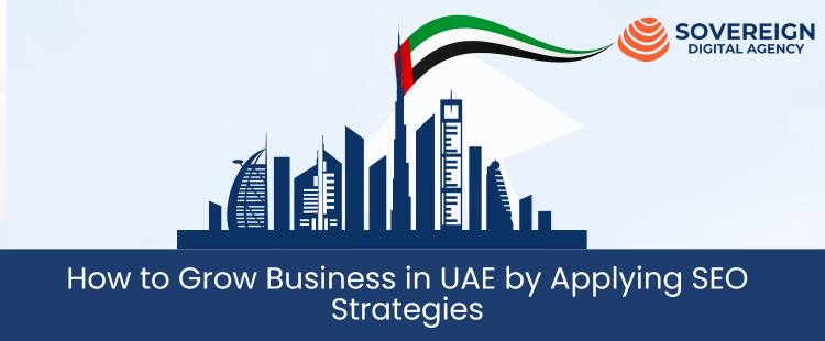 How to Grow Business in UAE by Applying SEO Strategies