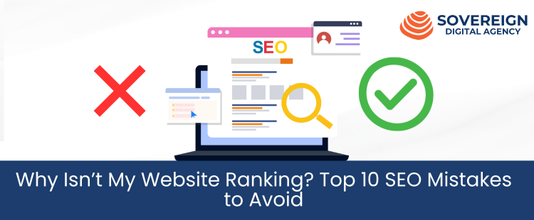 Why Isn’t My Website Ranking? Top 10 SEO Mistakes to Avoid