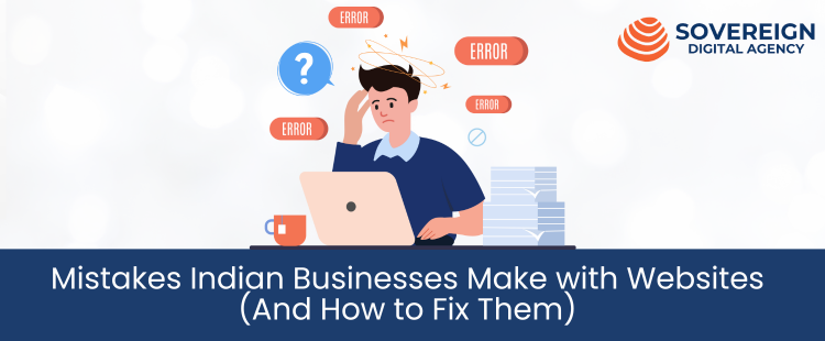 5 Mistakes Indian Businesses Make with Websites (And How to Fix Them)