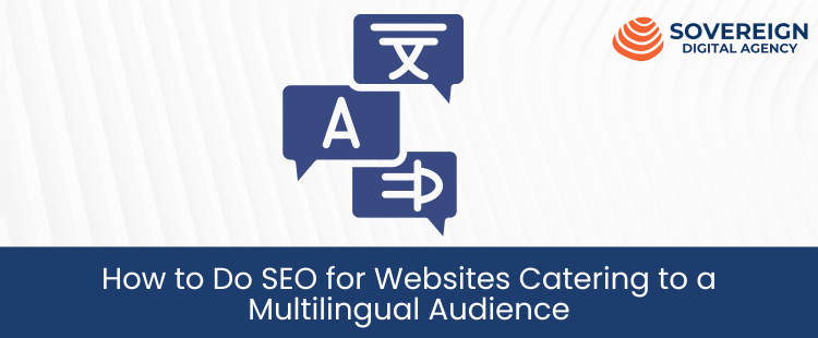 How to Do SEO for Websites Catering to a Multilingual Audience